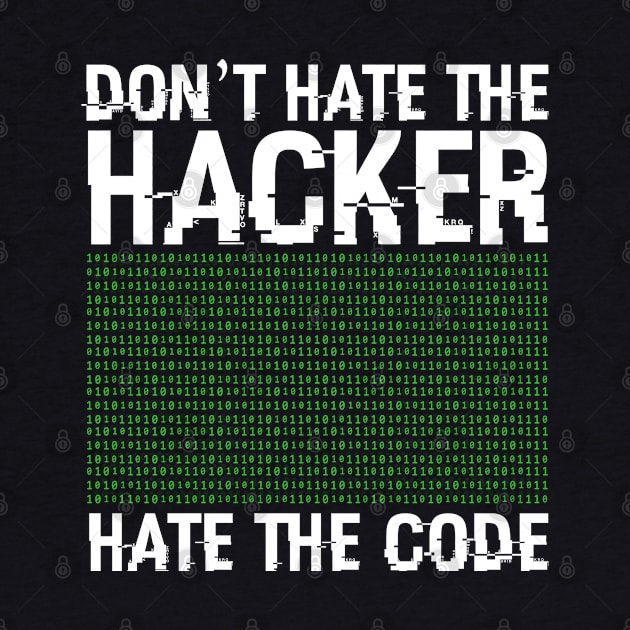 Don't Hate The Hacker Hate The Code - Hacking Security by sBag-Designs